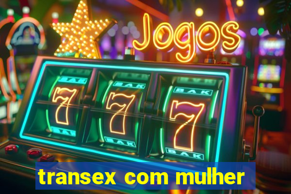 transex com mulher